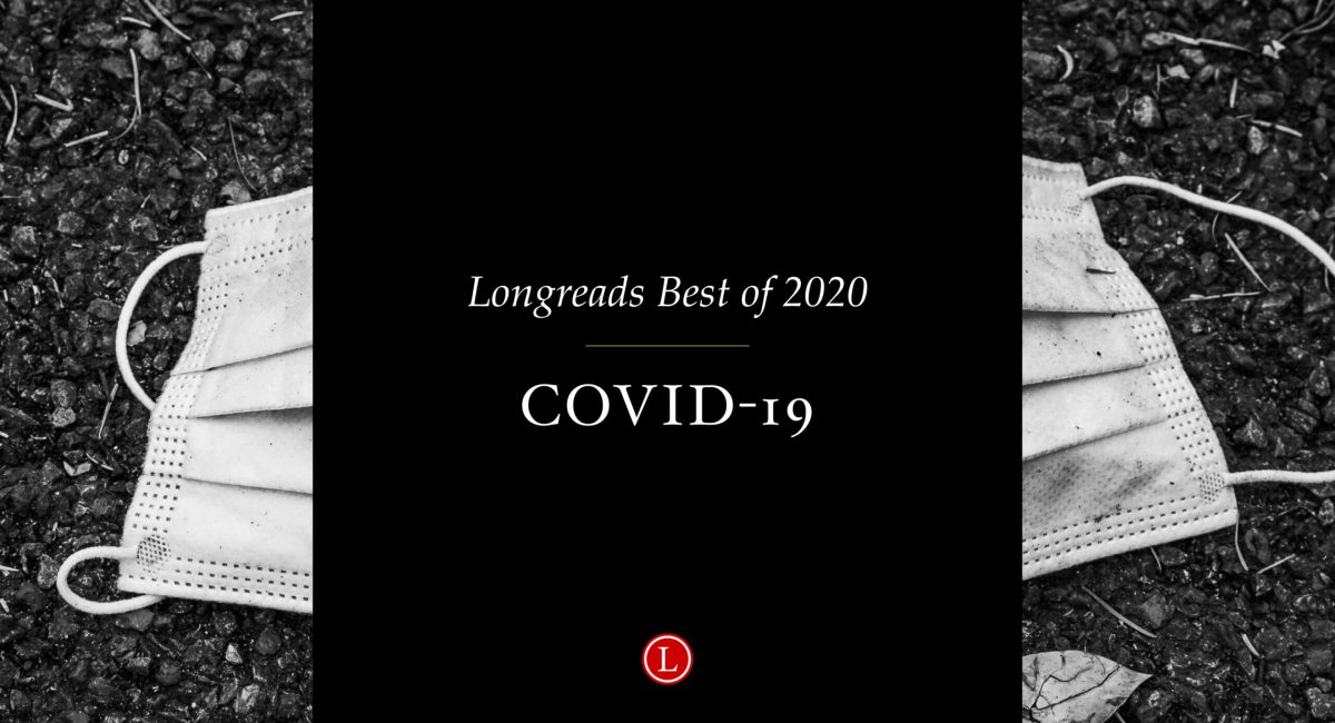 Longreads Best of 2020: Writing on COVID-19