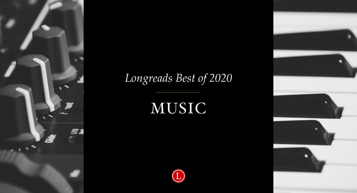 Longreads Best of 2020: Music Writing
