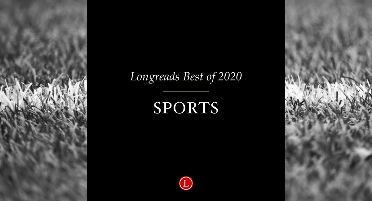 Longreads Best of 2020: Sports and Games
