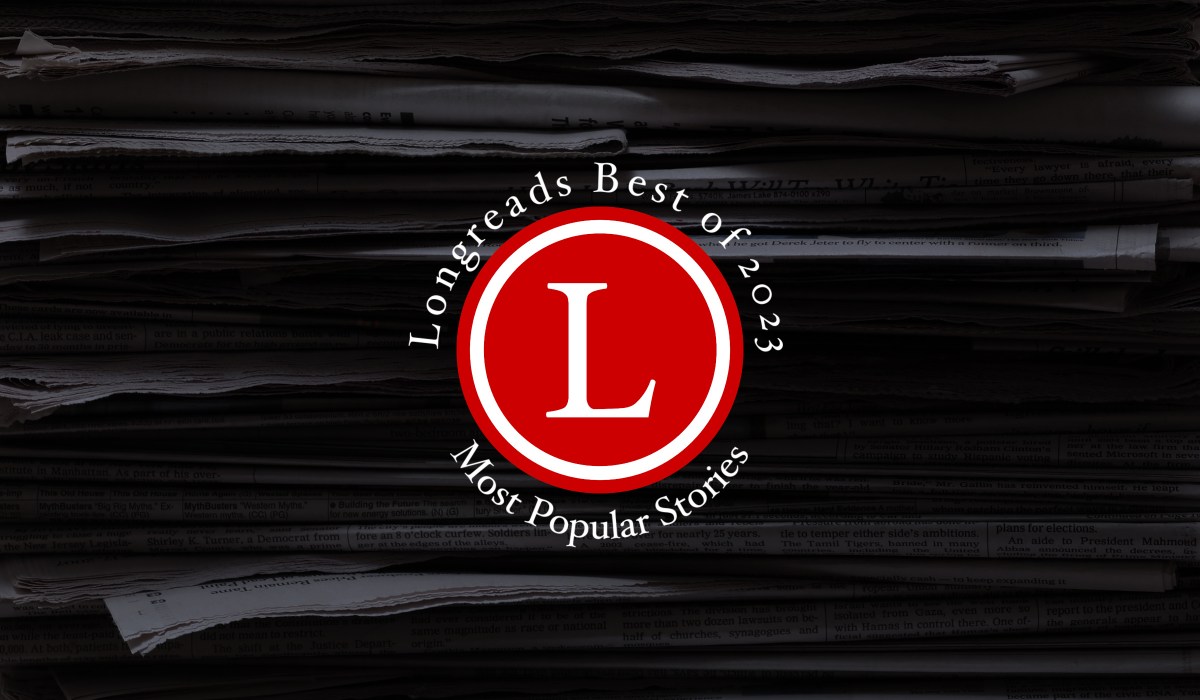 Image of Longreads logo with wrapped text that reads "Longreads Best of 2023: Most Popular Stories"