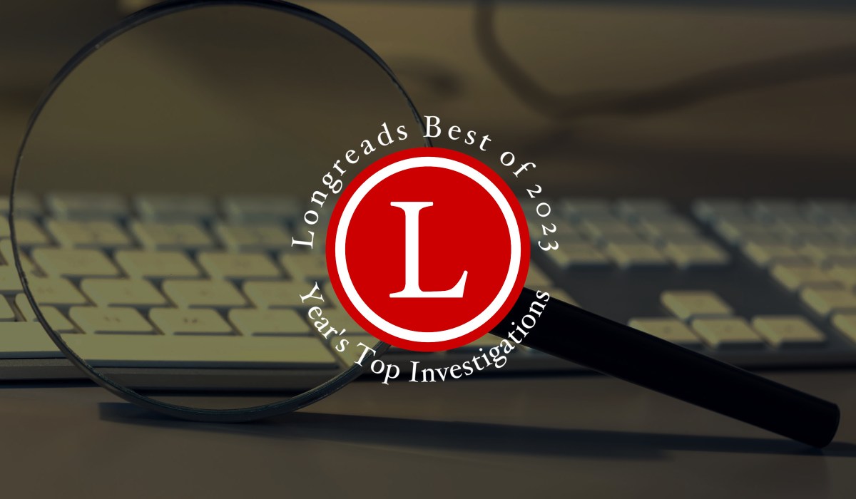 Image with red Longreads logo that reads: "Longreads Best of 2023: Year's Top Investigations"