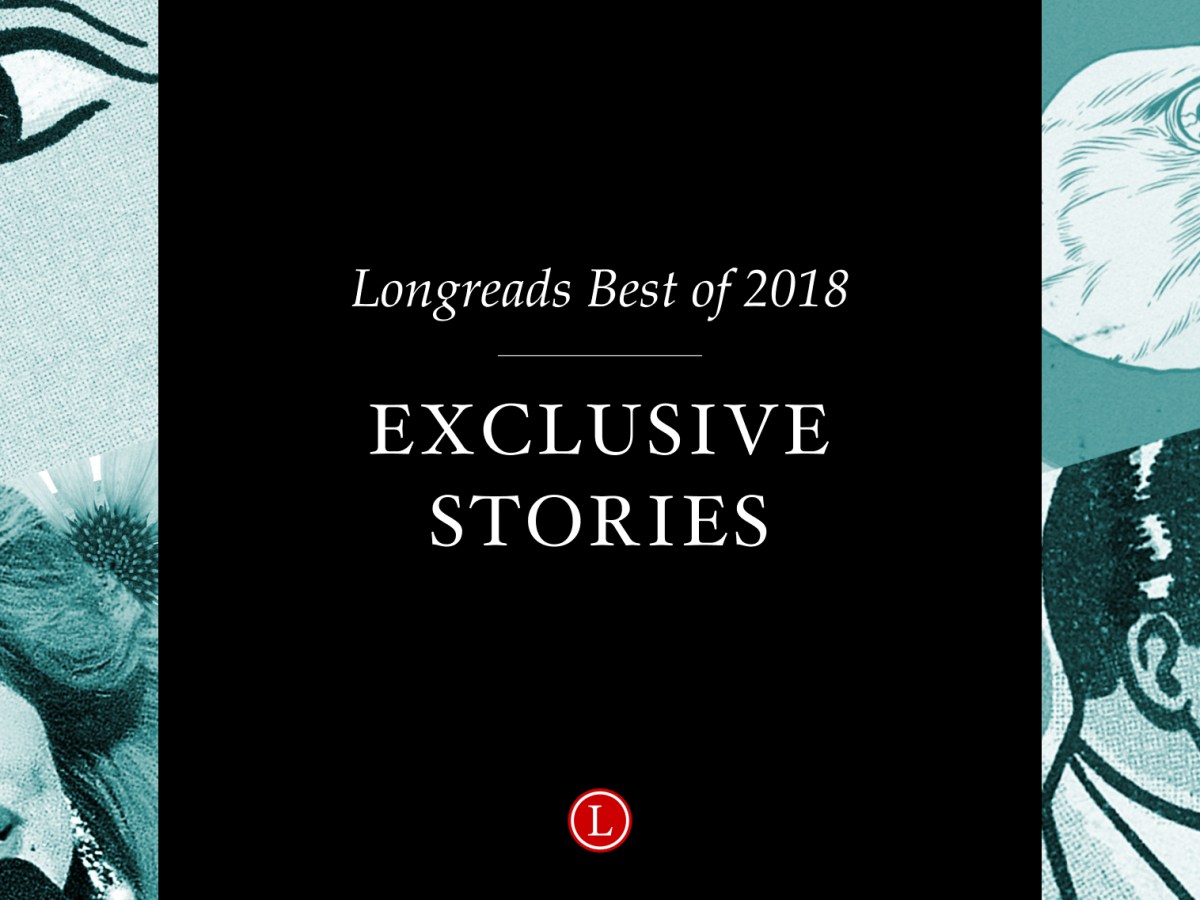 The 25 Most Popular Longreads Exclusives of 2018