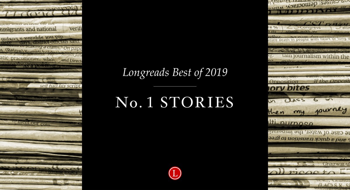Longreads Best of 2019: All of Our No. 1 Story Picks