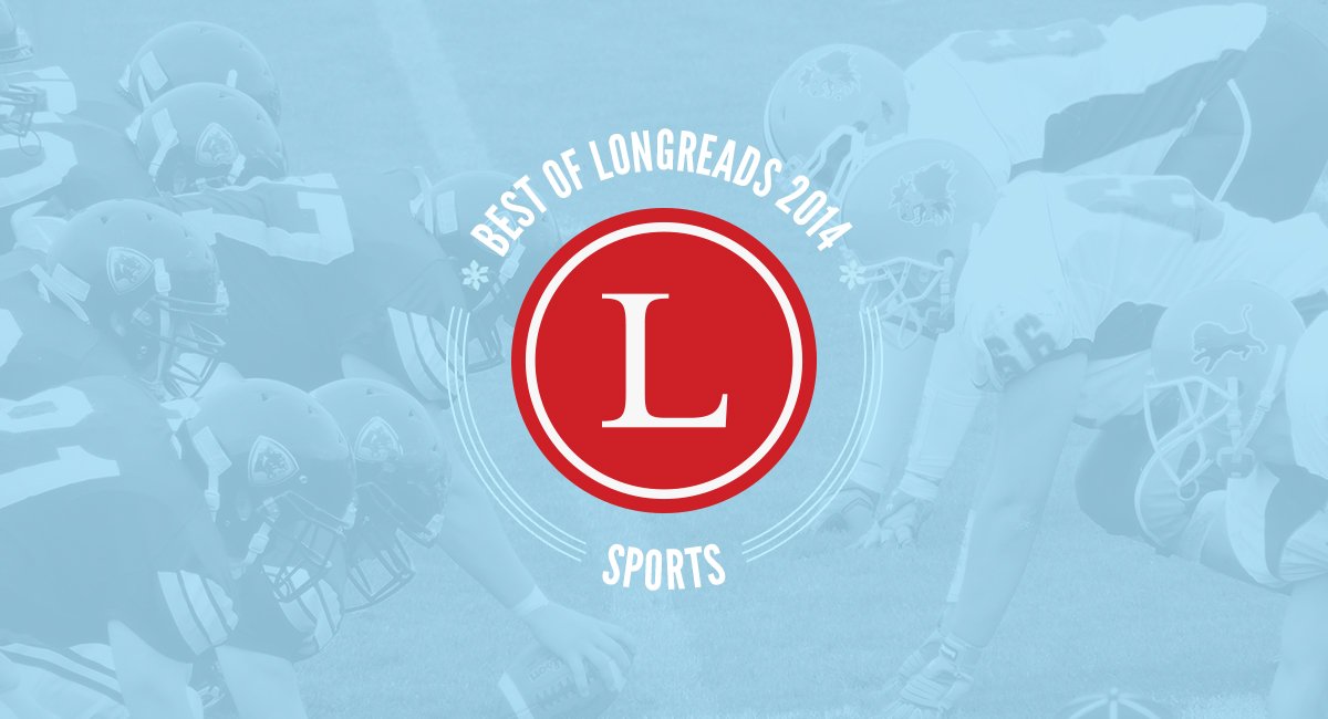 Longreads Best of 2014: Sports Writing
