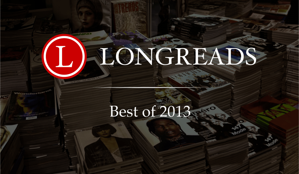 Graphic that reads Longreads Best of 2013 with background image filled with magazines at a newsstand